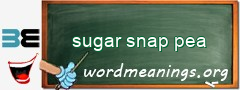 WordMeaning blackboard for sugar snap pea
